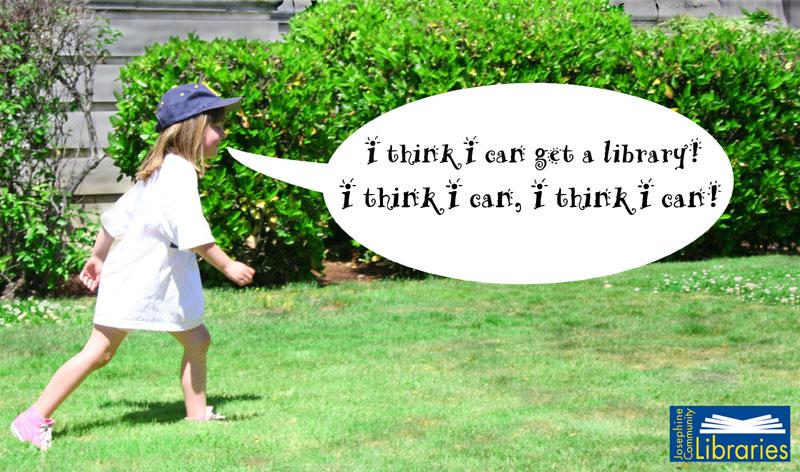 A child runs on grass next to bushes with a speech bubble saying, "I think I can get a library! I think I can, I think I can!" Logo in corner reads "Josephine Community Libraries."